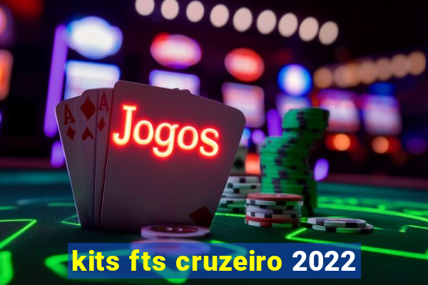 kits fts cruzeiro 2022